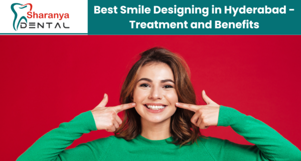 Best Smile Designing in Hyderabad by Sharanya Dental